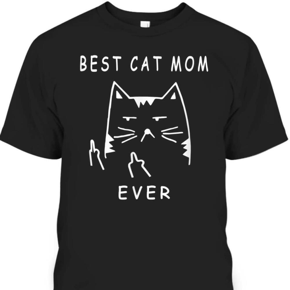Funny Mothers Day Tshirt Best Cat Mom Ever